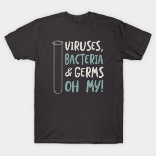 Viruses Bacteria & Germs Oh My T-Shirt